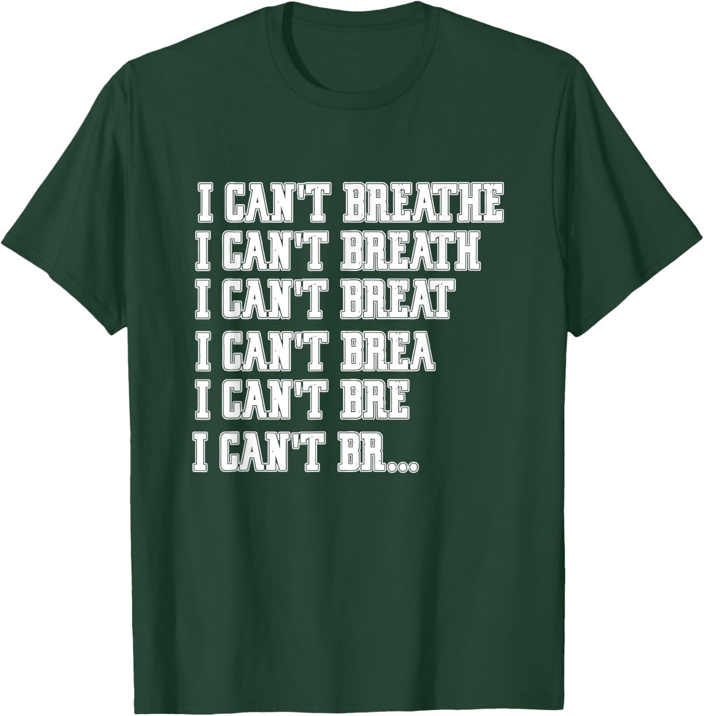 I Cant Breathe T-Shirt - T-Shirt | Forest