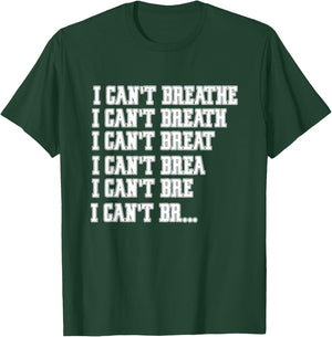 I Cant Breathe T-Shirt - T-Shirt | Forest