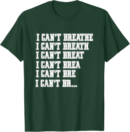 I Cant Breathe T-Shirt - T-Shirt | Forest