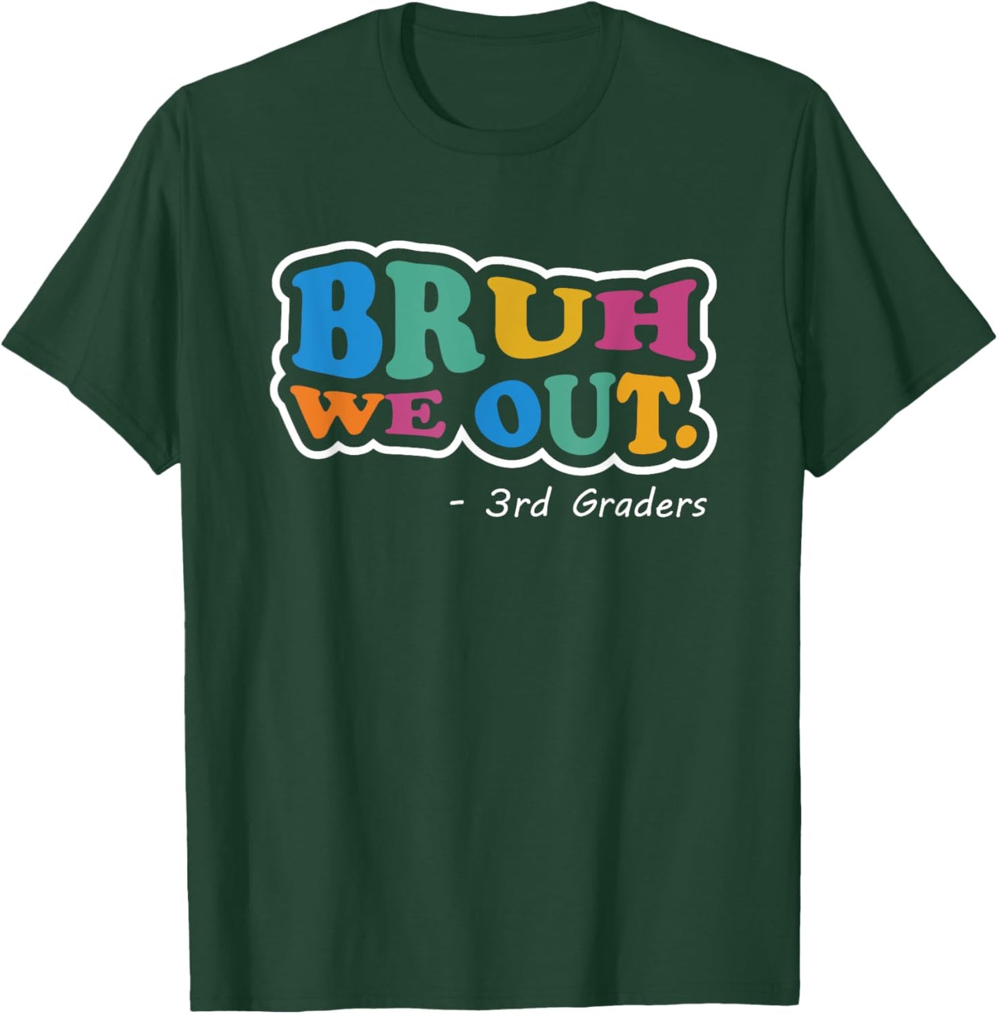 Bruh We Out 3rd Graders Class End Of School Year Third Grade T-Shirt - T-Shirt | Forest