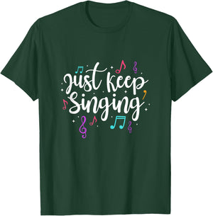 Just Keep Singing Singer Music Teacher Motivational T-Shirt - T-Shirt | Forest