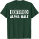 Certified Alpha Male Funny Alpha Male T-Shirt - T-Shirt | Forest
