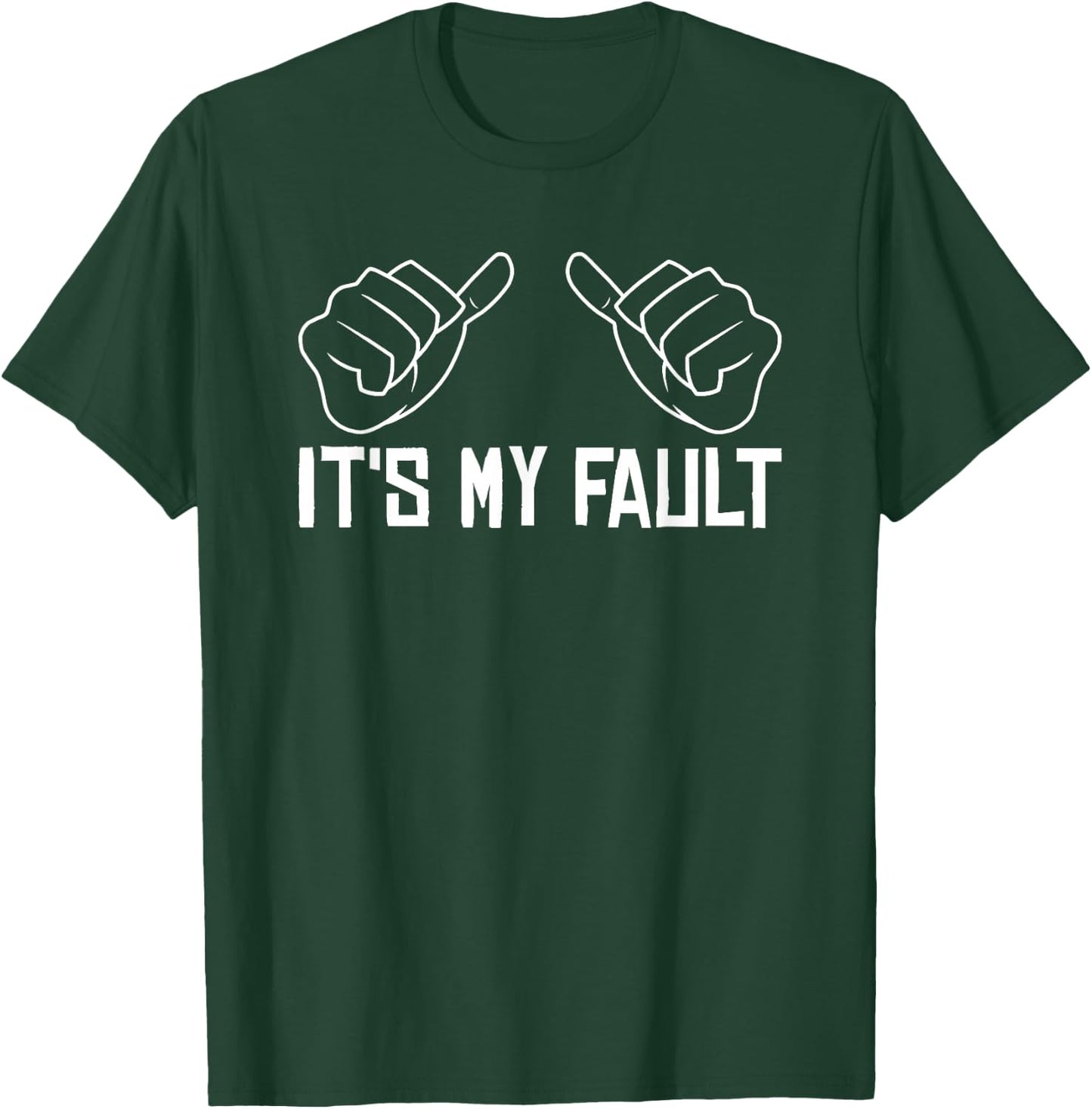 Funny Sayings It's My Fault - Sarcastic Adult T-Shirt - T-Shirt | Forest