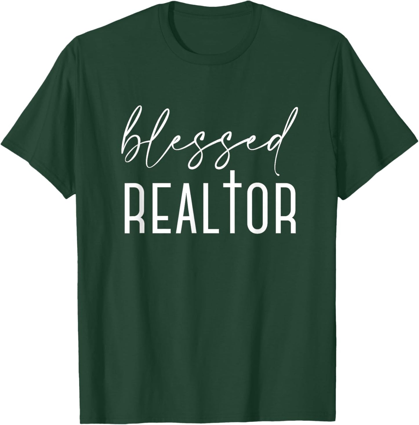 Blessed Realtor for Real Estate Agents and Brokers T-Shirt - T-Shirt | Forest