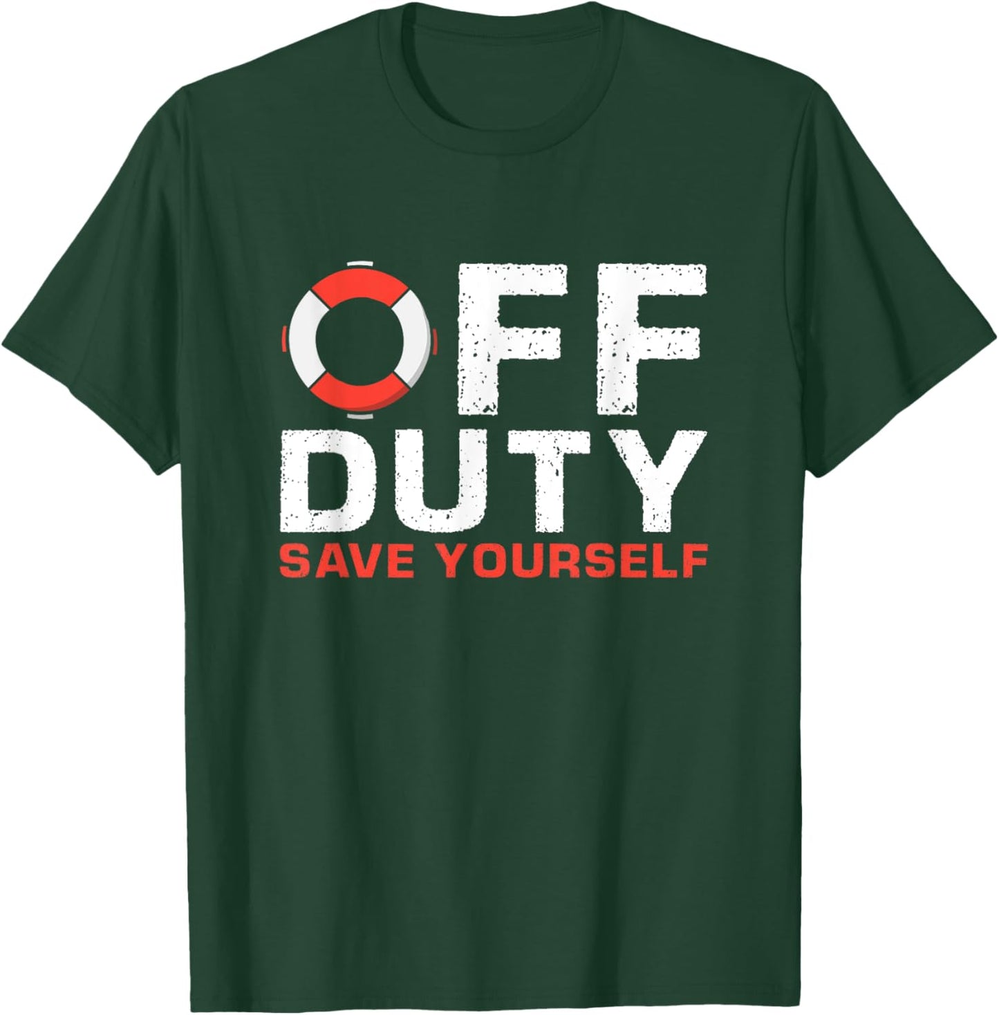 Off Duty Save Yourself Lifeguard T-Shirt - T-Shirt | Forest