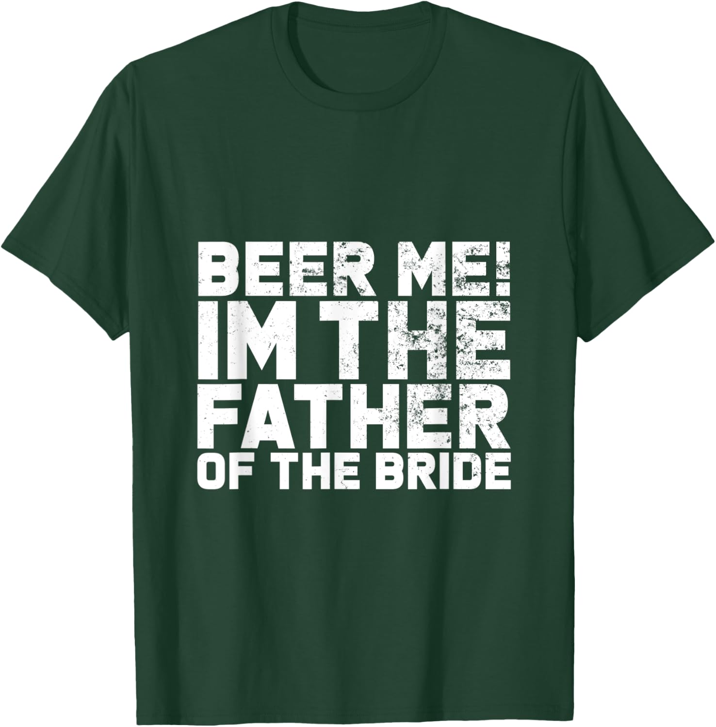 Beer Me I'm The Father Of The Bride Wedding T-Shirt - T-Shirt | Forest