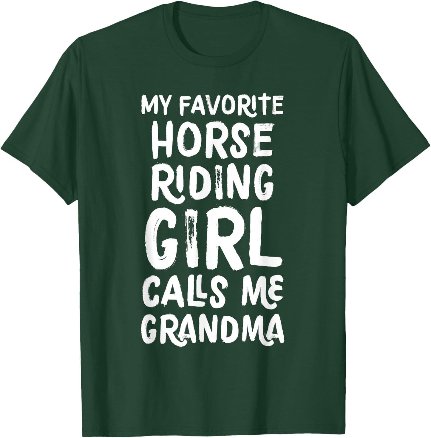 My Favorite Horse Riding Girl Calls Me Grandma T-Shirt - T-Shirt | Forest