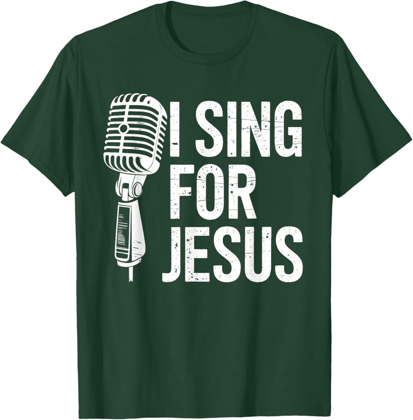 I Sing For Jesus Christian Church Singer Singing T-Shirt - T-Shirt | Forest