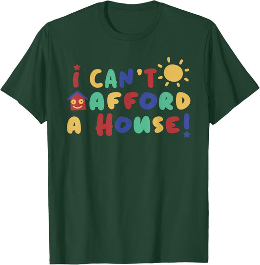 I Can't Afford A House Black Funny - -Adults - Small T-Shirt - T-Shirt | Forest