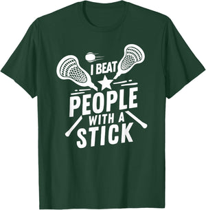 I Beat People With A Stick - Funny Lacrosse Player T-Shirt - T-Shirt | Forest