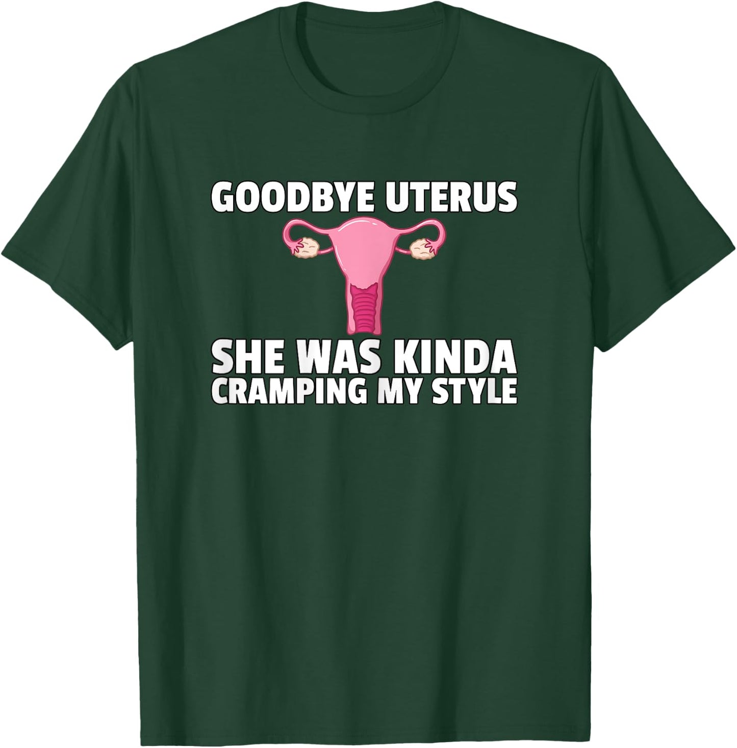 Hysterectomy Goodbye Uterus Surgery Removal Survivor T-Shirt - T-Shirt | Forest