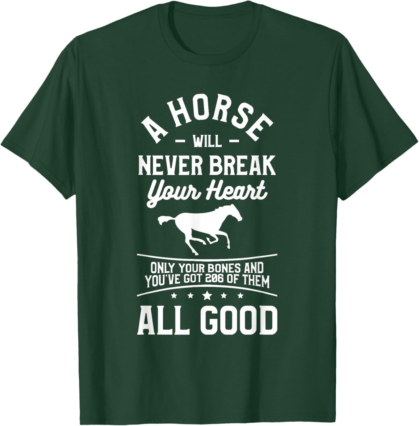 A Horse Will Never Break Your Heart Only Your Bones T-Shirt - T-Shirt | Forest