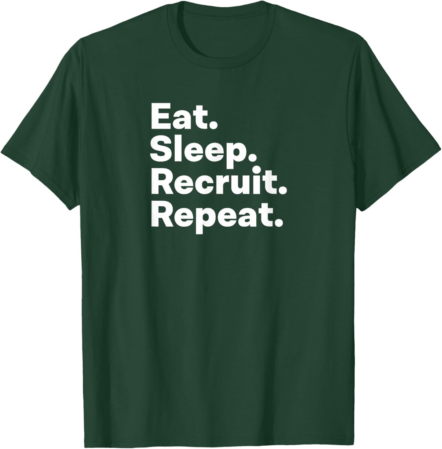 Eat Sleep Recruit Gifts for Recruiters T-Shirt - T-Shirt | Forest
