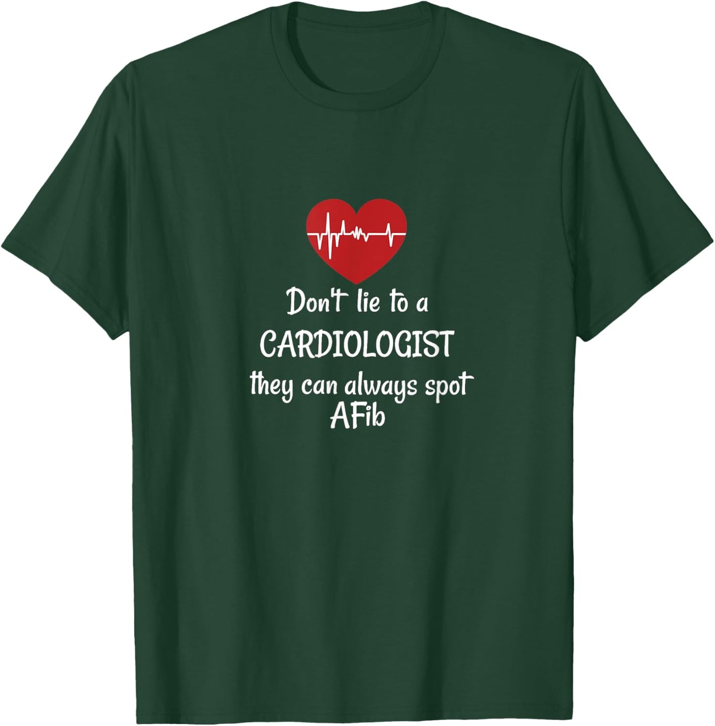 Dont lie to cardiologist they can spot AFib funny cardiology T-Shirt - T-Shirt | Forest