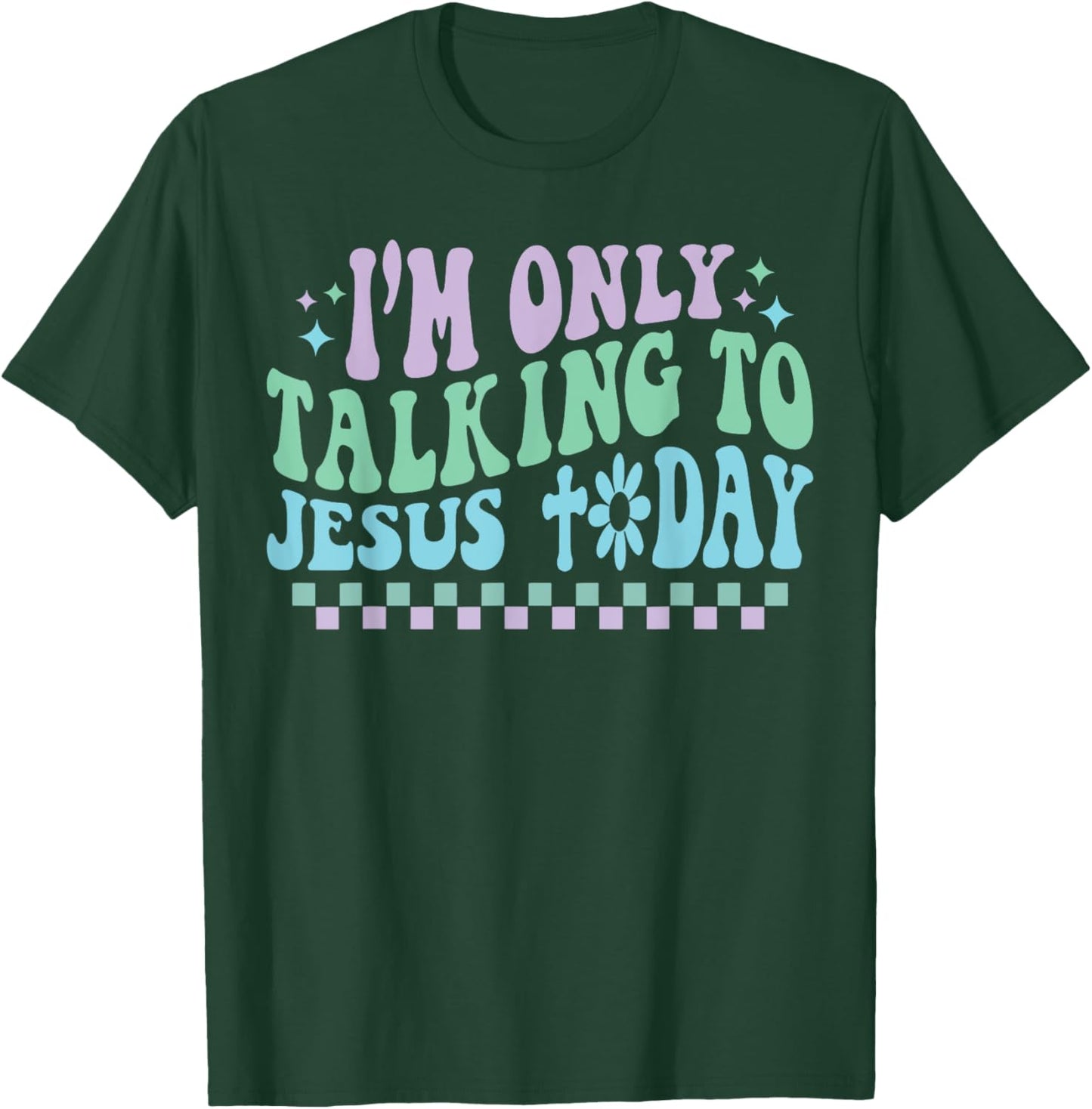 Groovy I'm Only Talking To Jesus Today Cross Christian T-Shirt - T-Shirt | Forest