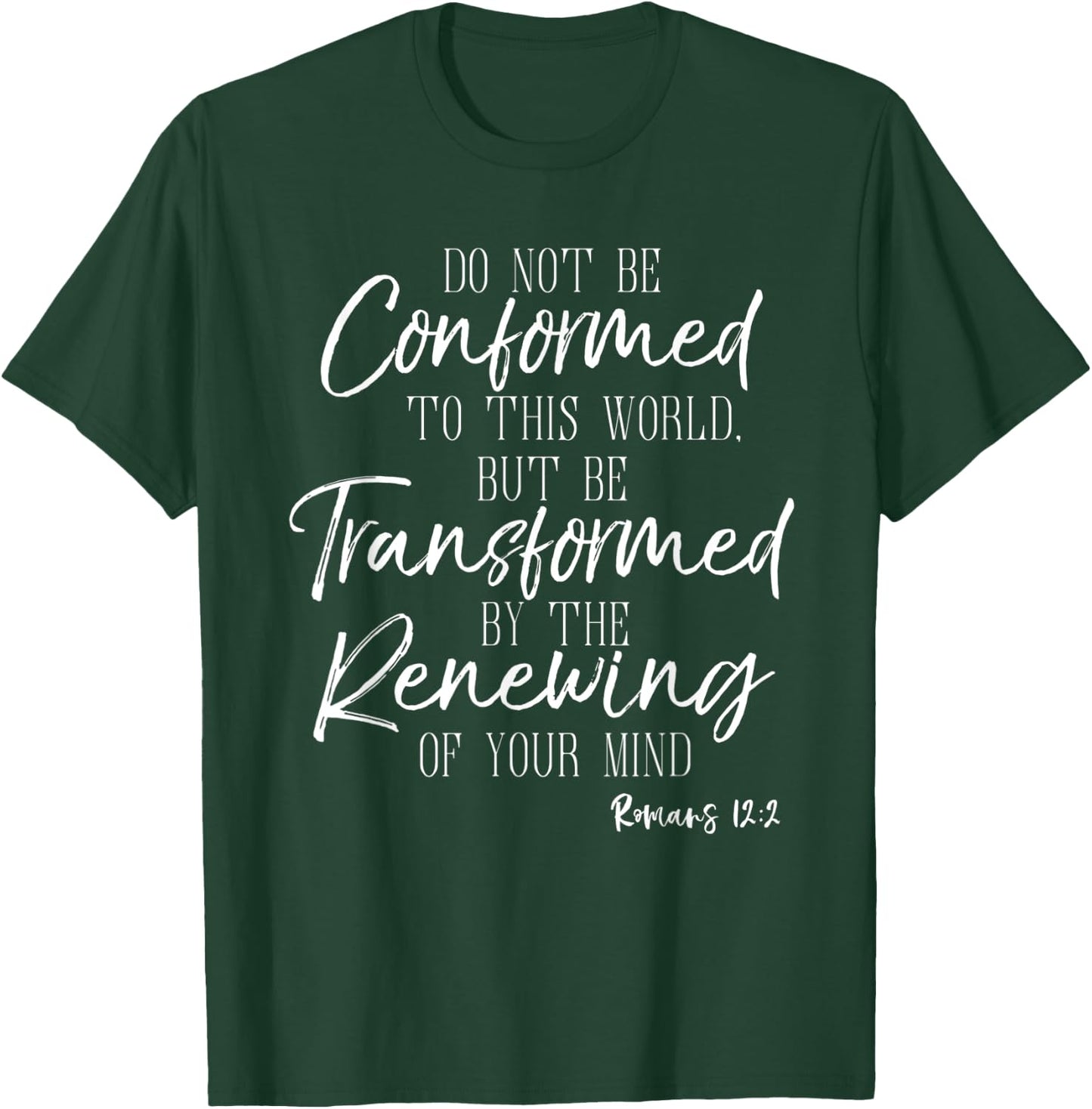 Do Not Be Conformed To This World Shirt Romans Bible T-Shirt - T-Shirt | Forest