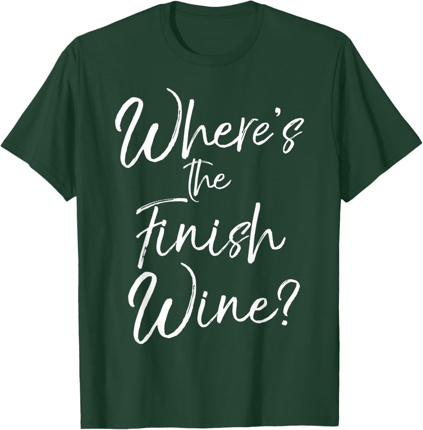 Funny Wine Pun Joke Cute Saying Where's the Finish Wine? T-Shirt - T-Shirt | Forest