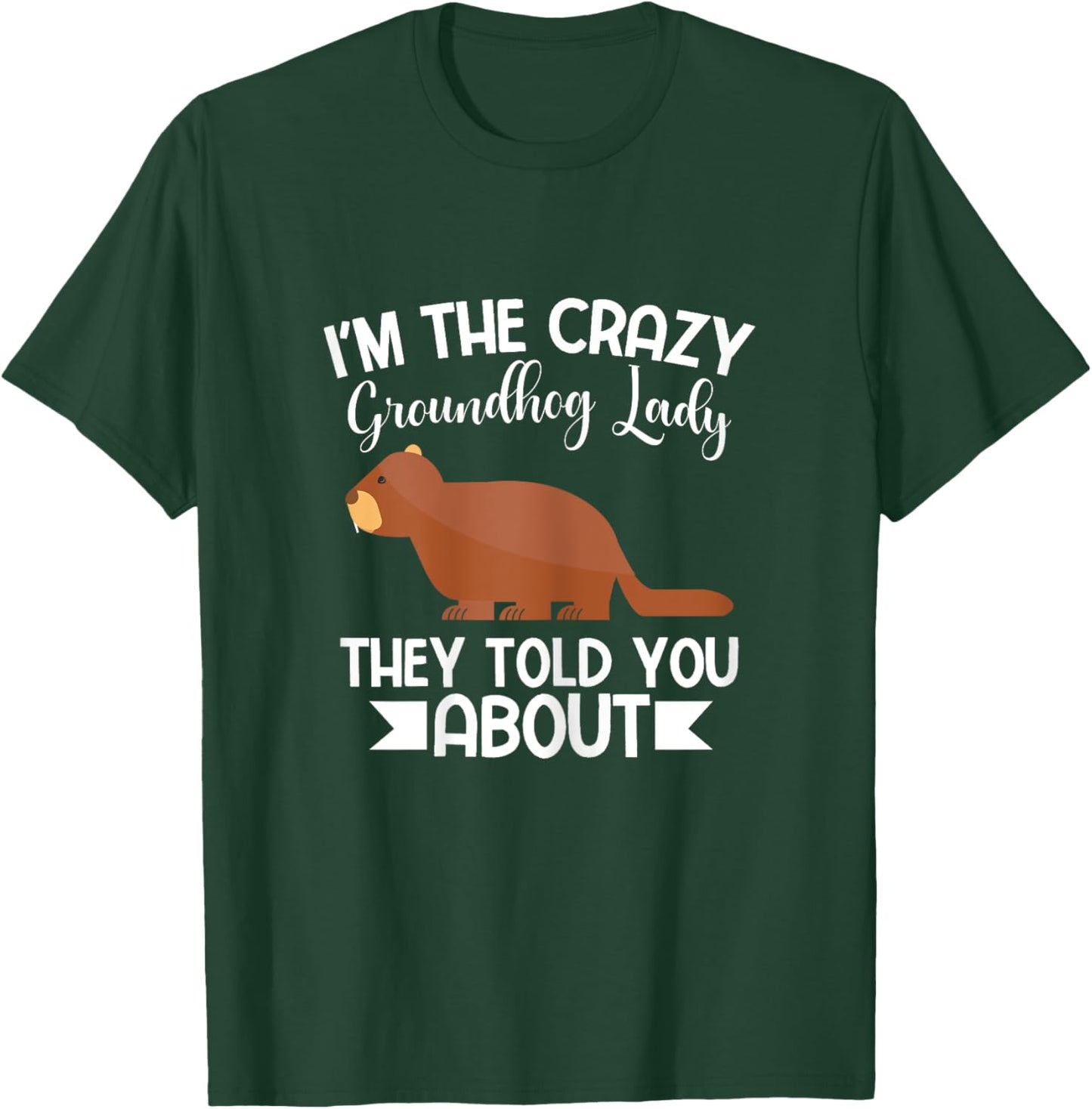 Happy Groundhog Day Crazy Groundhog Lady T-Shirt - T-Shirt | Forest