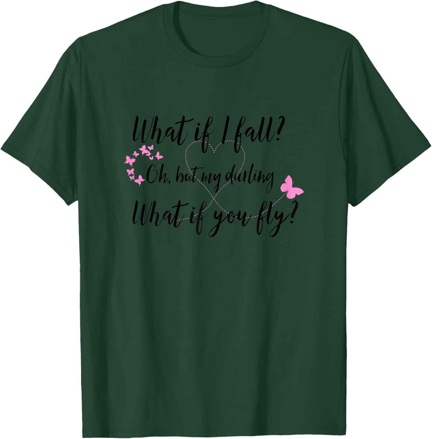What If I Fall Oh But My Darling What If You Fly Butterfly T-Shirt - T-Shirt | Forest