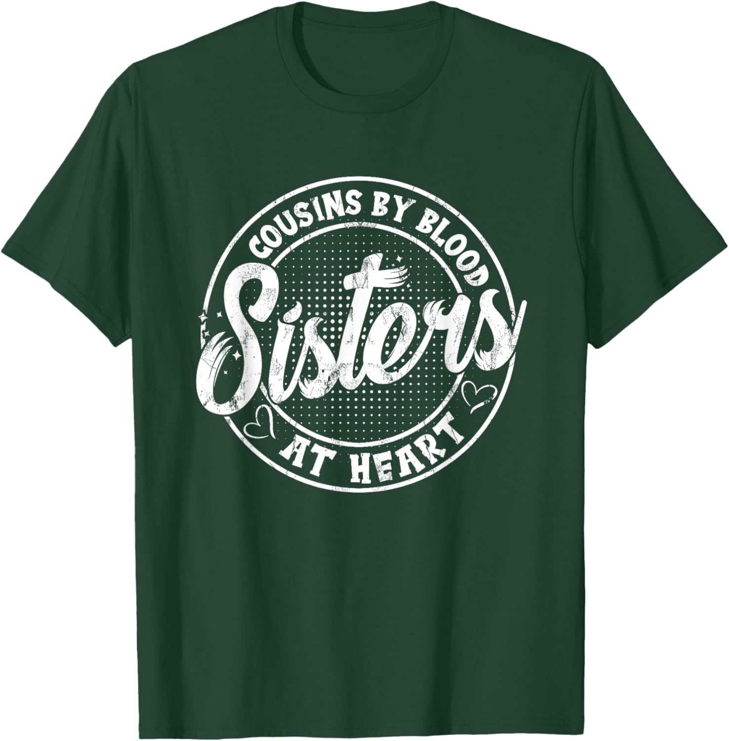 Cousins By Blood Sisters At Heart For Best Marching Family T-Shirt - T-Shirt | Forest