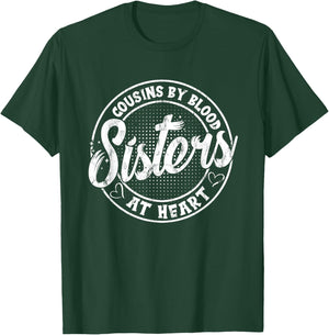 Cousins By Blood Sisters At Heart For Best Marching Family T-Shirt - T-Shirt | Forest
