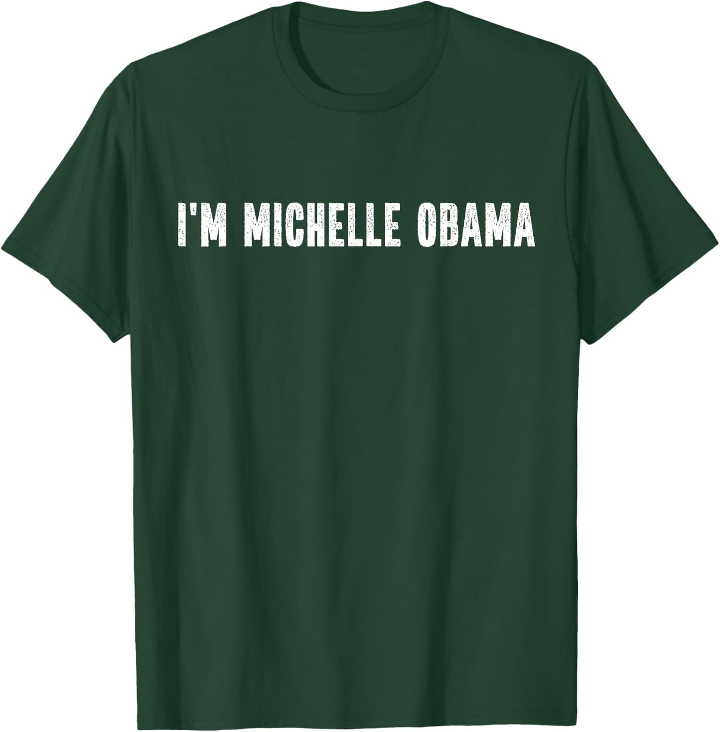 I'm Michelle Obama Halloween Costume Instant Lazy Political T-Shirt - T-Shirt | Forest