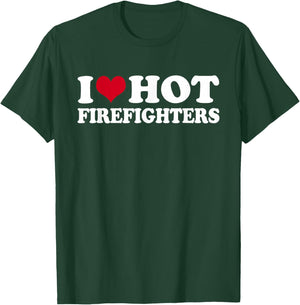 I Love Hot Firefighters T-Shirt - T-Shirt | Forest