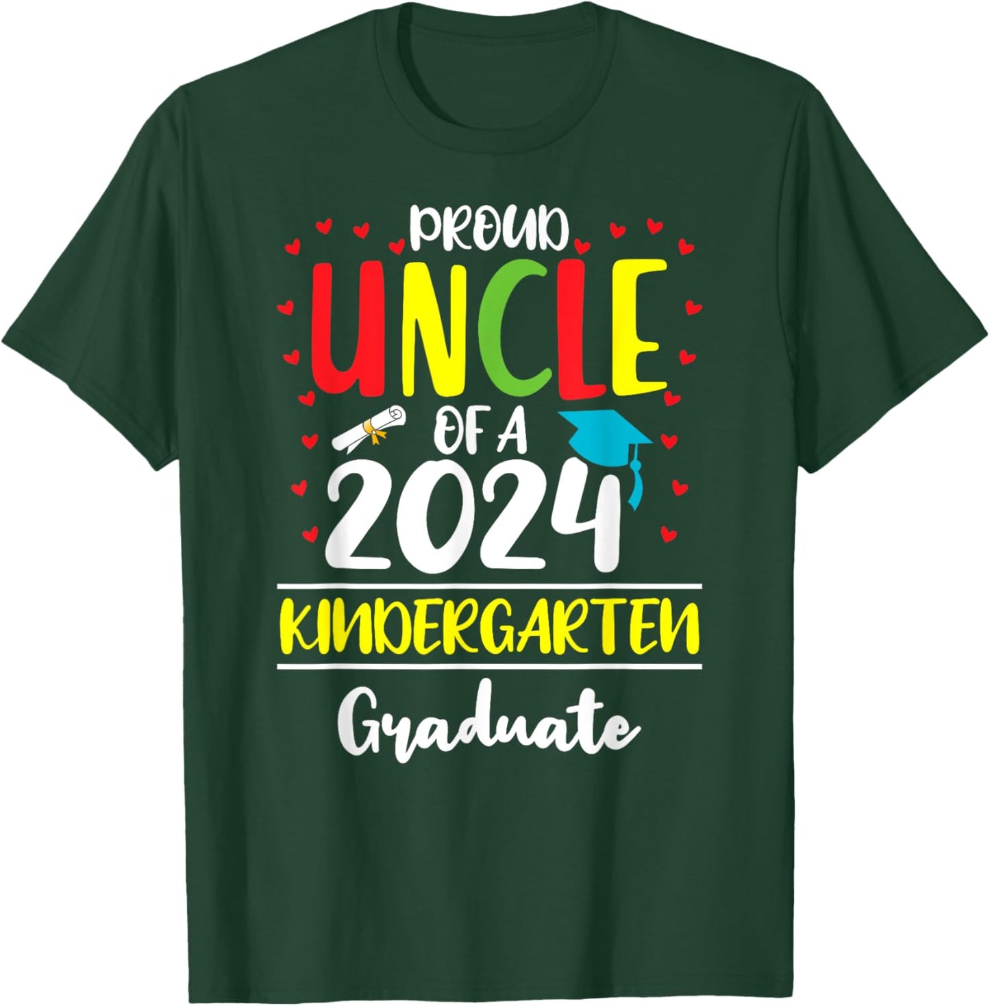 Funny Proud Uncle of a Class of 2024 Kindergarten Graduate T-Shirt - T-Shirt | Forest