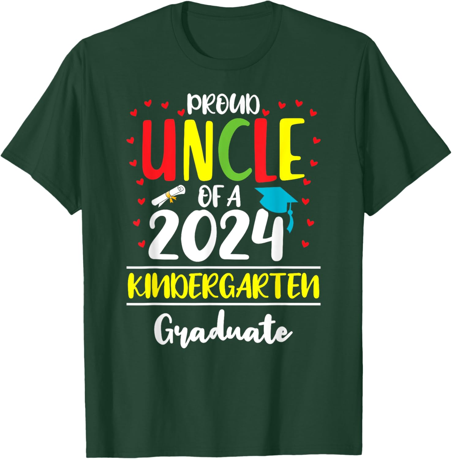 Funny Proud Uncle of a Class of 2024 Kindergarten Graduate T-Shirt - T-Shirt | Forest