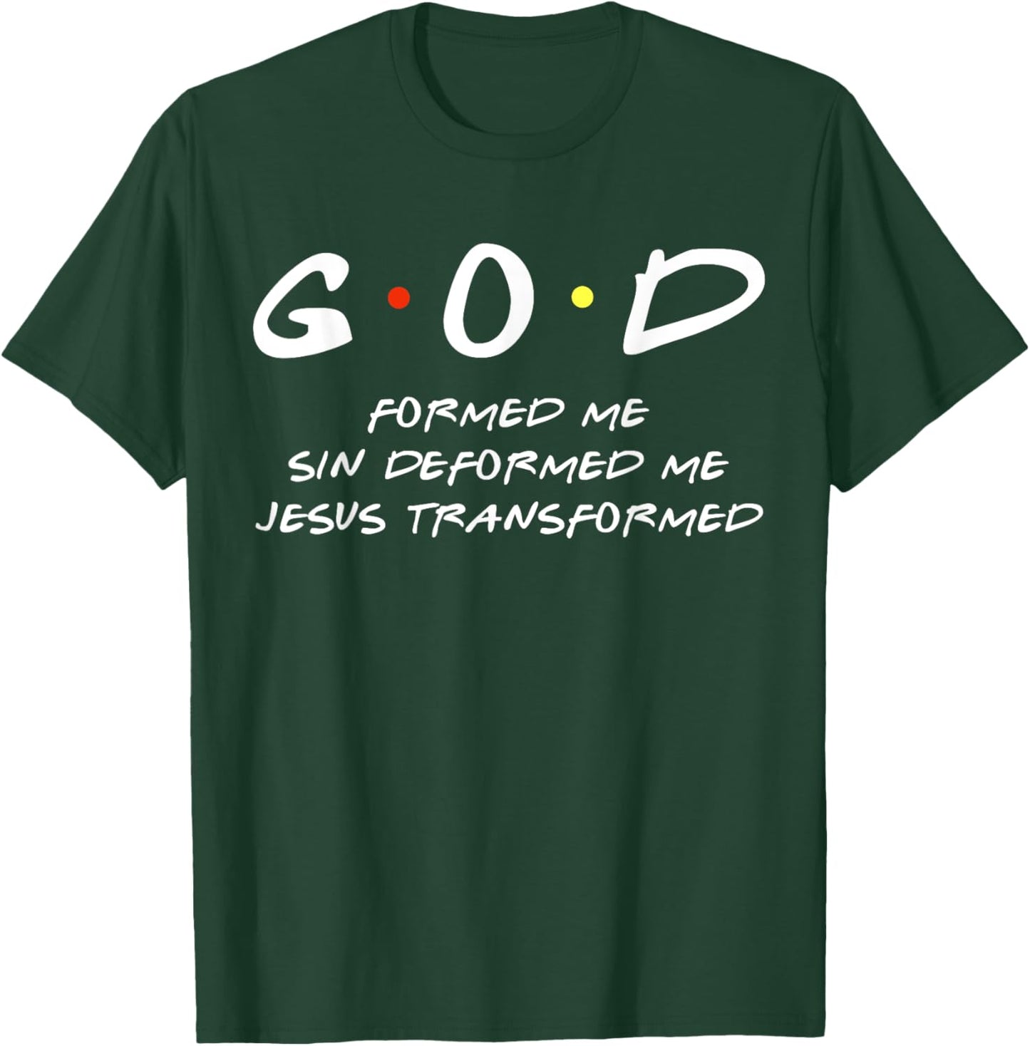 God Formed Me Sin Deformed Me Jesus Transformed Me Christian T-Shirt - T-Shirt | Forest