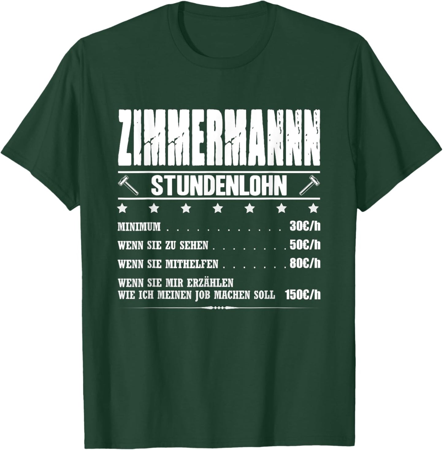 Zimmermann Stundenlohn Zimmermeister Gehalt Zimmerer Spruch T-Shirt - T-Shirt | Forest