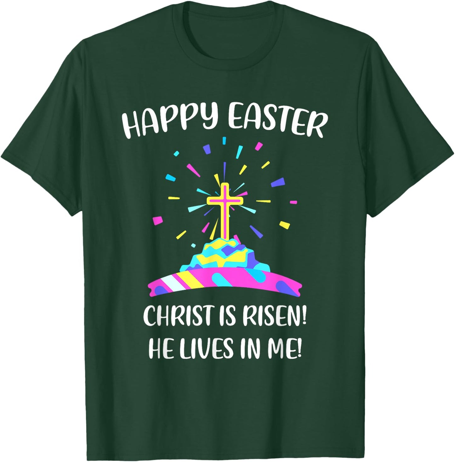 Happy Easter Christ is Risen He Lives in Me T-Shirt - T-Shirt | Forest
