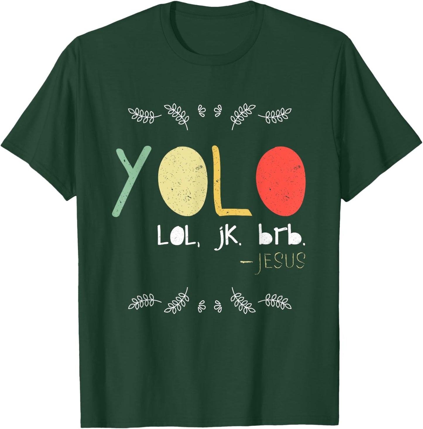 Yolo LOL JK BRB Jesus Christian Faith Followers Shirt T-Shirt - T-Shirt | Forest