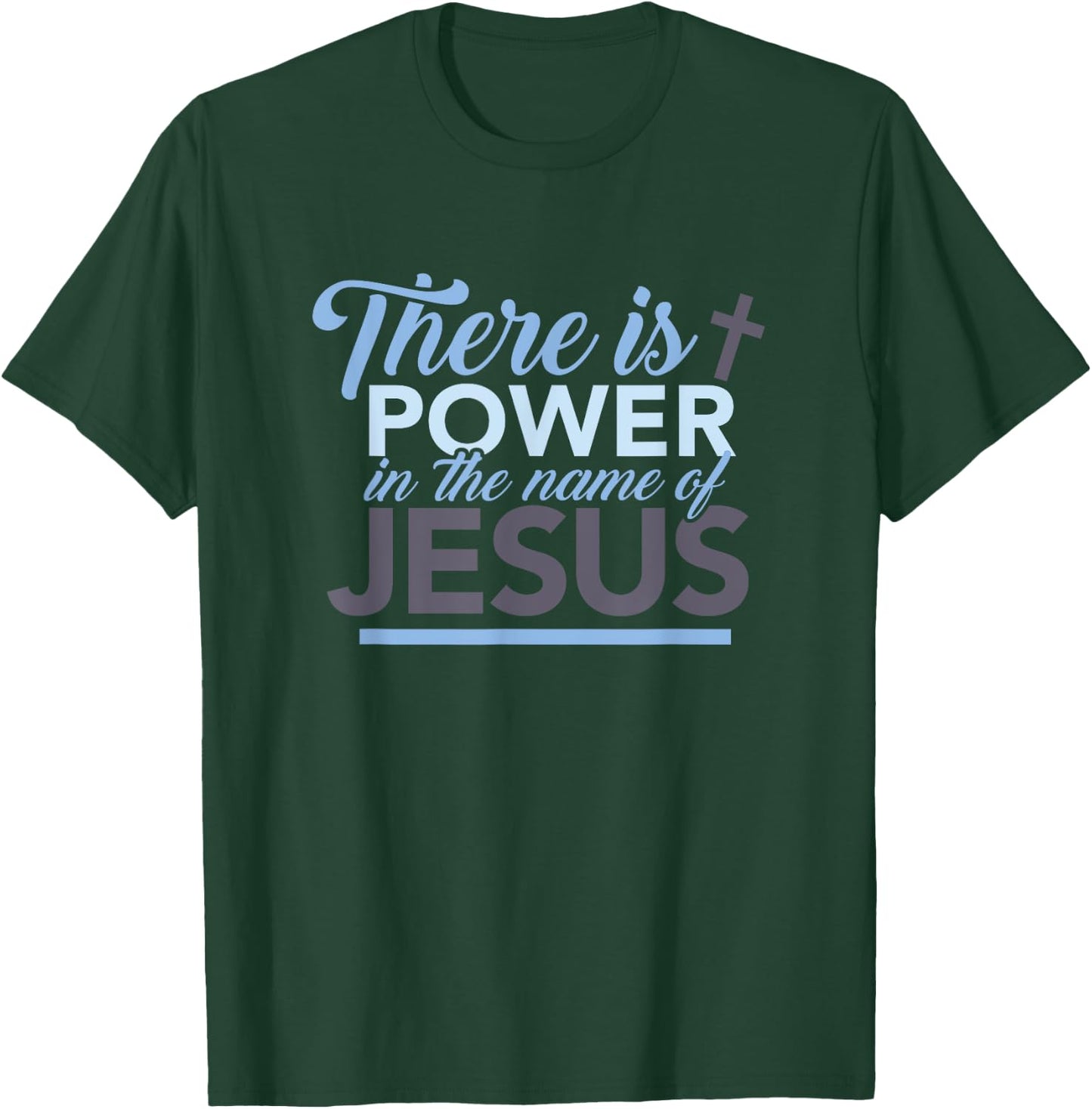 There is strength in the name of the gift of Jesus T-Shirt - T-Shirt | Forest