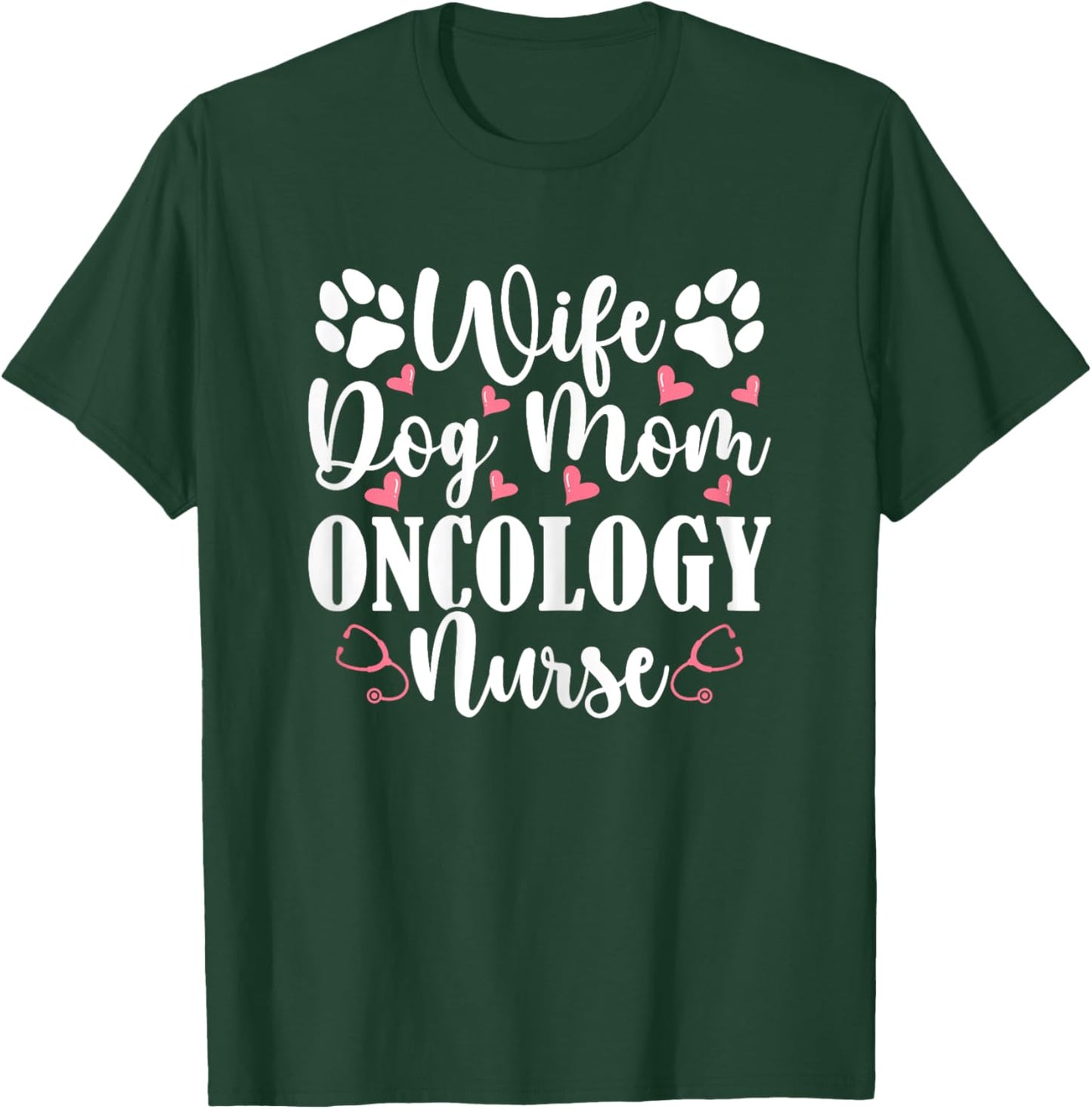 Wife Dog Mom Oncology Nurse - Dog Lover Women Oncology Nurse T-Shirt - T-Shirt | Forest