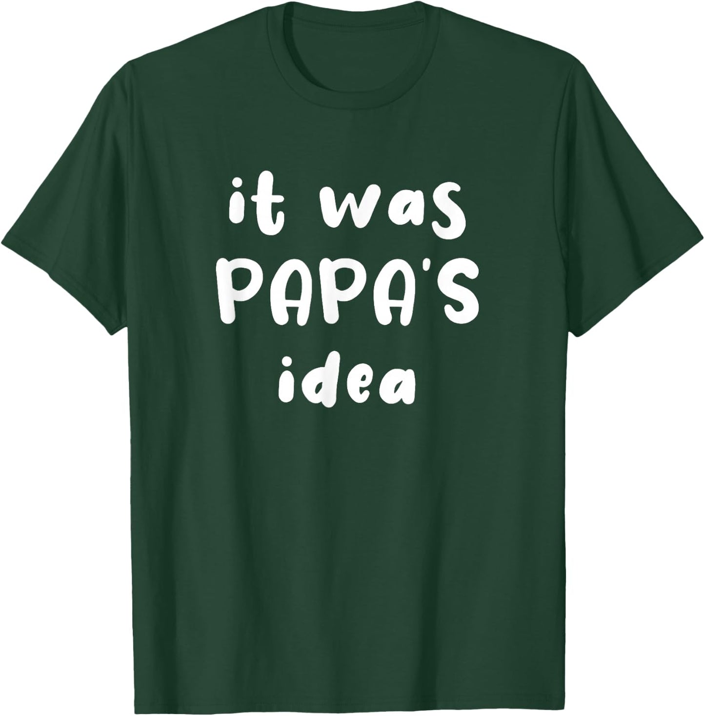 It Was Papa's Idea Funny Kids Grandpa Gift T-Shirt - T-Shirt | Forest