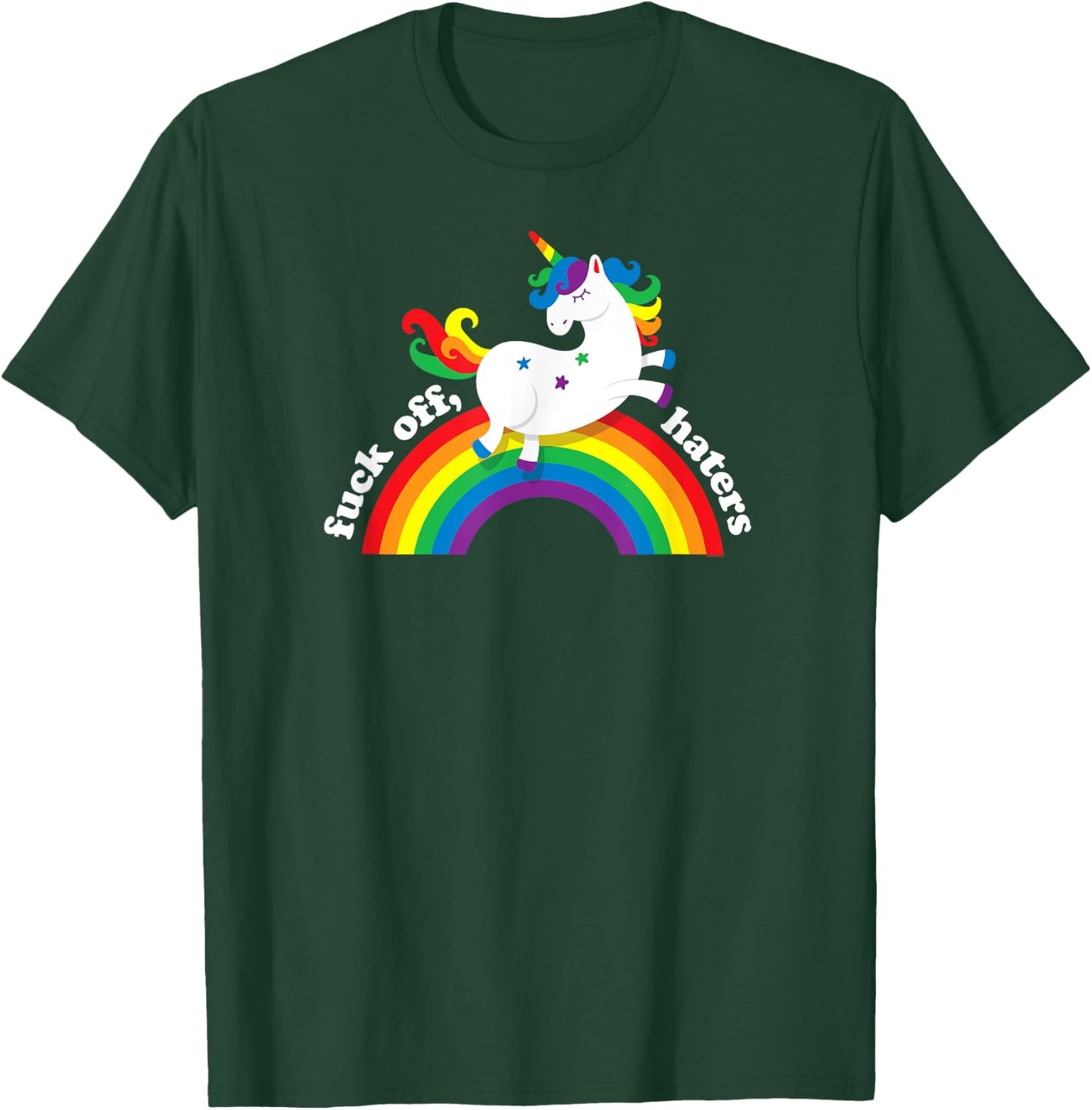 Gay Unicorn | Fuck Off Haters | Anti Hate Gay Pride Rainbow T-Shirt - T-Shirt | Forest
