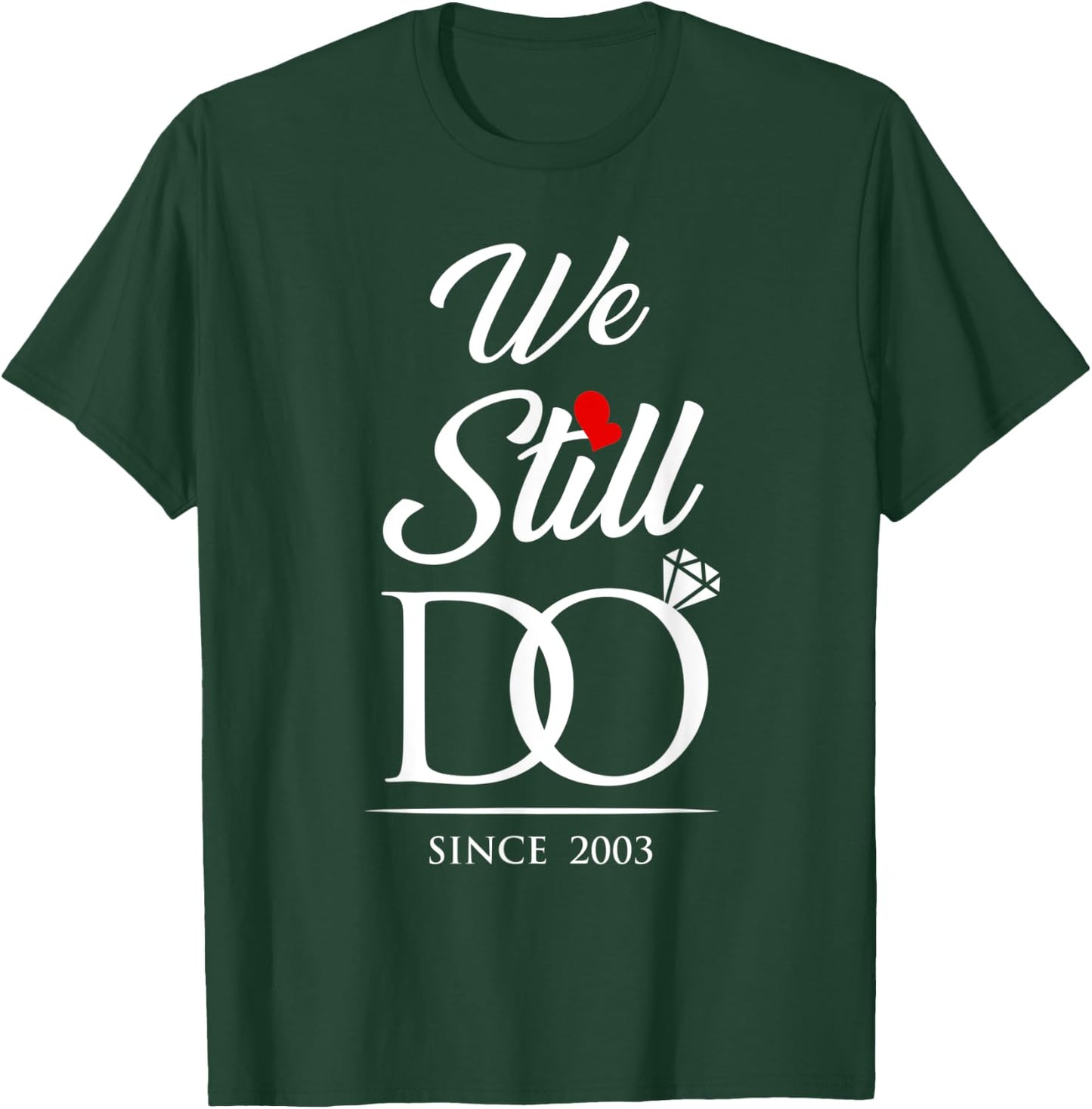 We Still Do Since 2003 Wedding Anniversary T-Shirt - T-Shirt | Forest