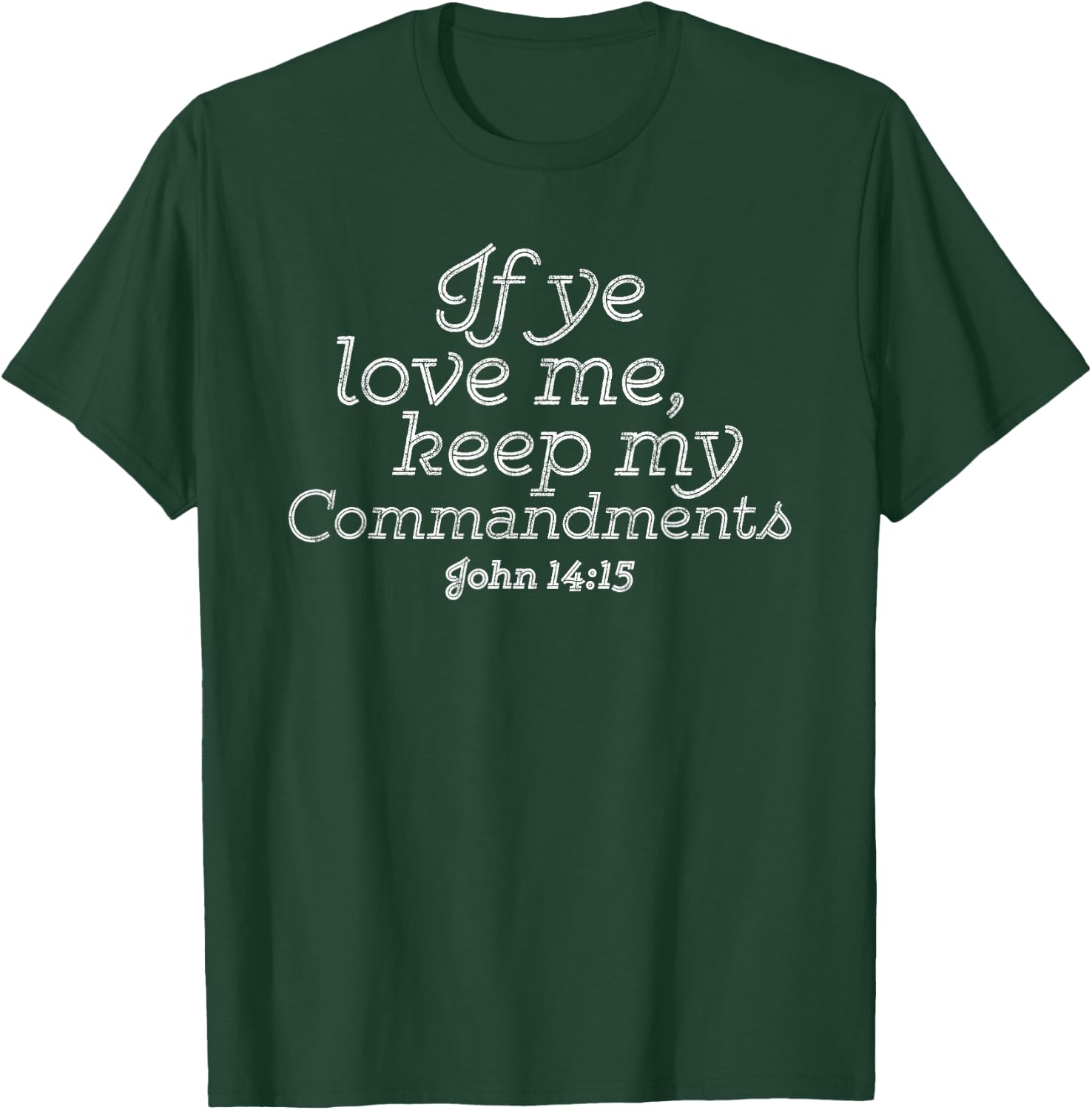If Ye Love Me, Keep My Commandments Faith in God T-Shirt - T-Shirt | Forest