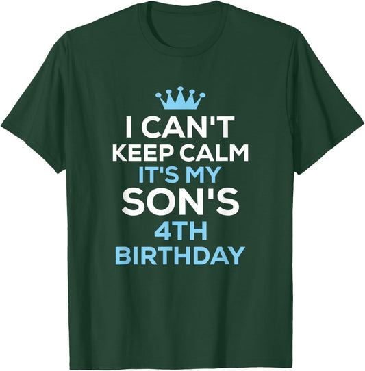 I Can't Keep Calm It's My Son's 4th Birthday Funny Saying T-Shirt - T-Shirt | Forest