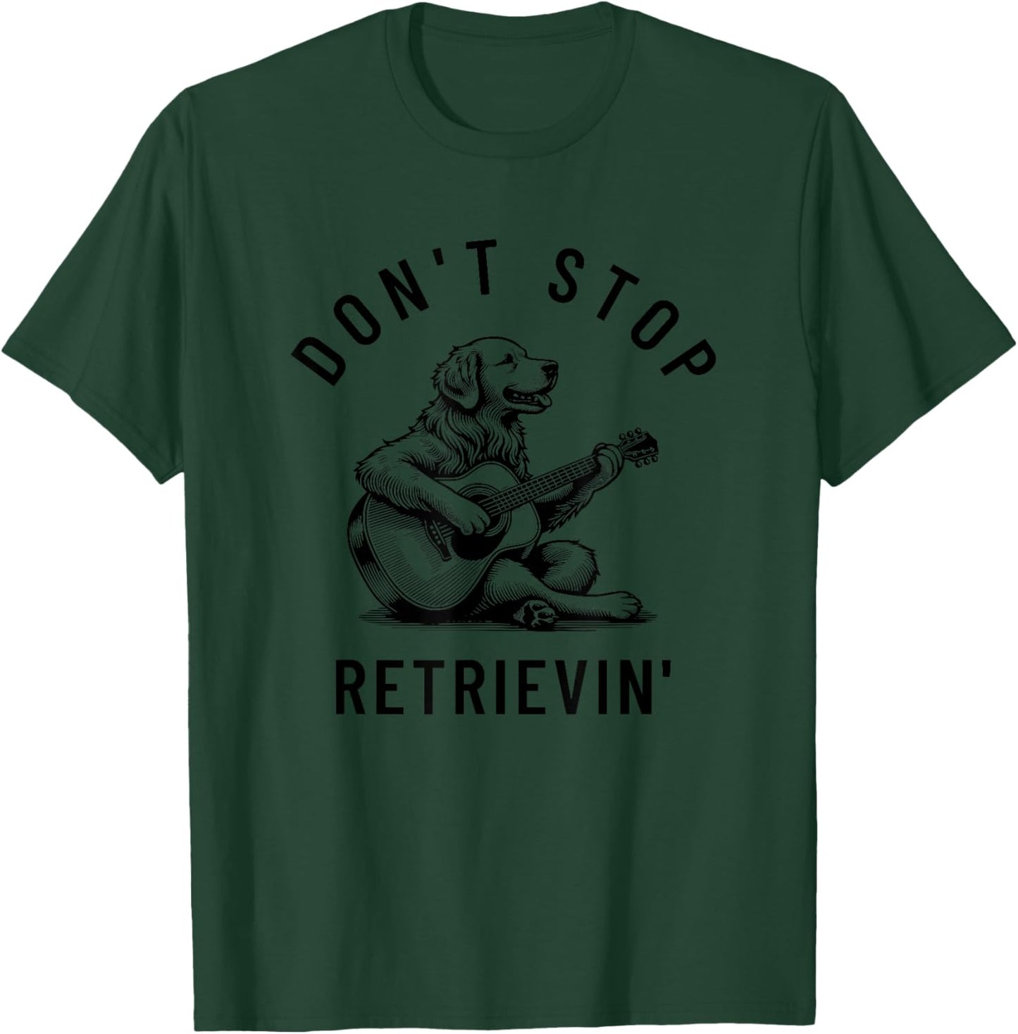 Don't Stop Retrievin' Funny Humor Silly Golden Retriever Dog Men Women Kids T-Shirt - T-Shirt | Forest