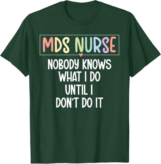MDS Nurse Funny MDS Nursing MDS Nurse Appreciation T-Shirt - T-Shirt | Forest