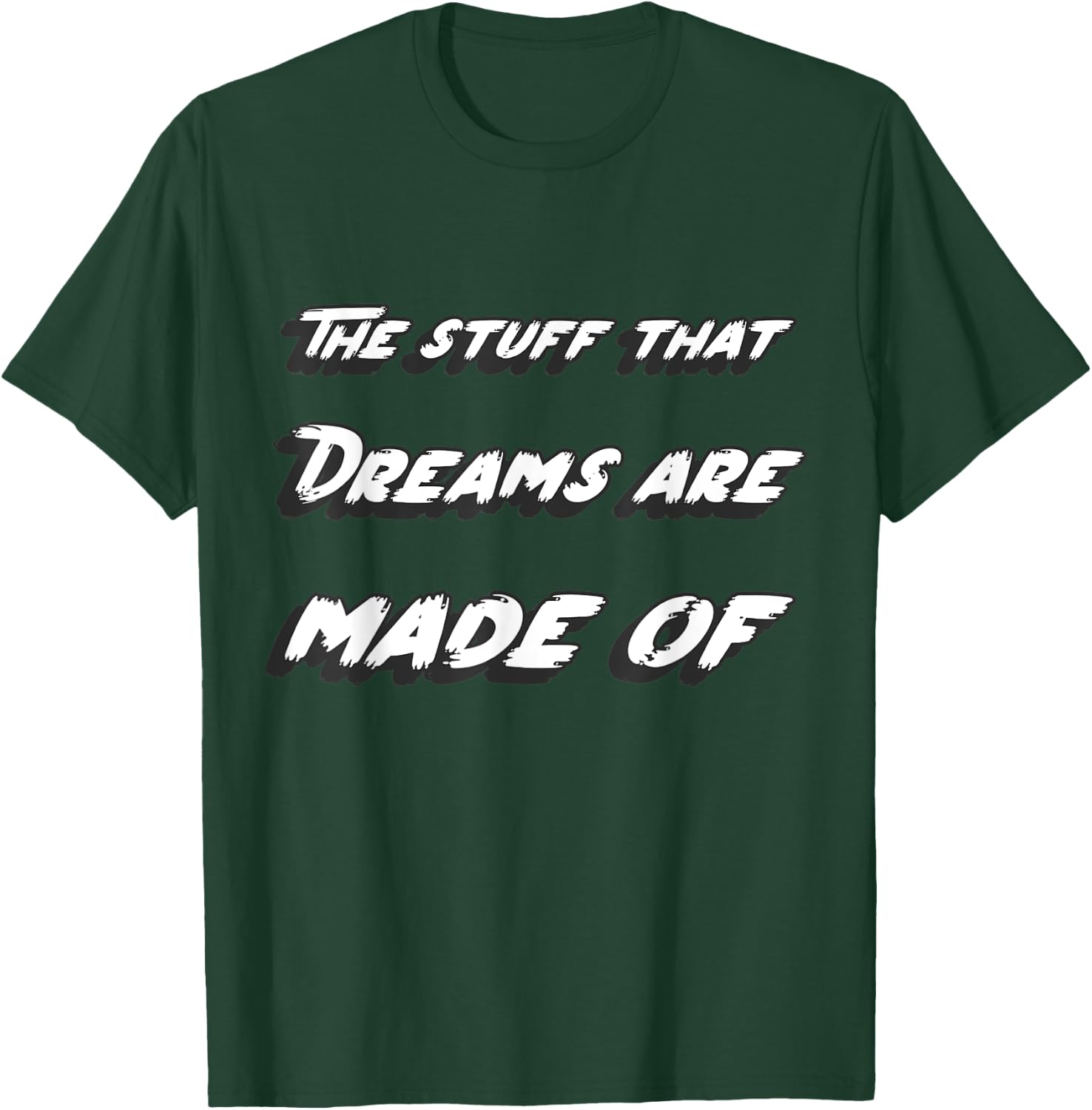 The stuff that dreams are made of T-Shirt - T-Shirt | Forest