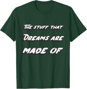 The stuff that dreams are made of T-Shirt - T-Shirt | Forest