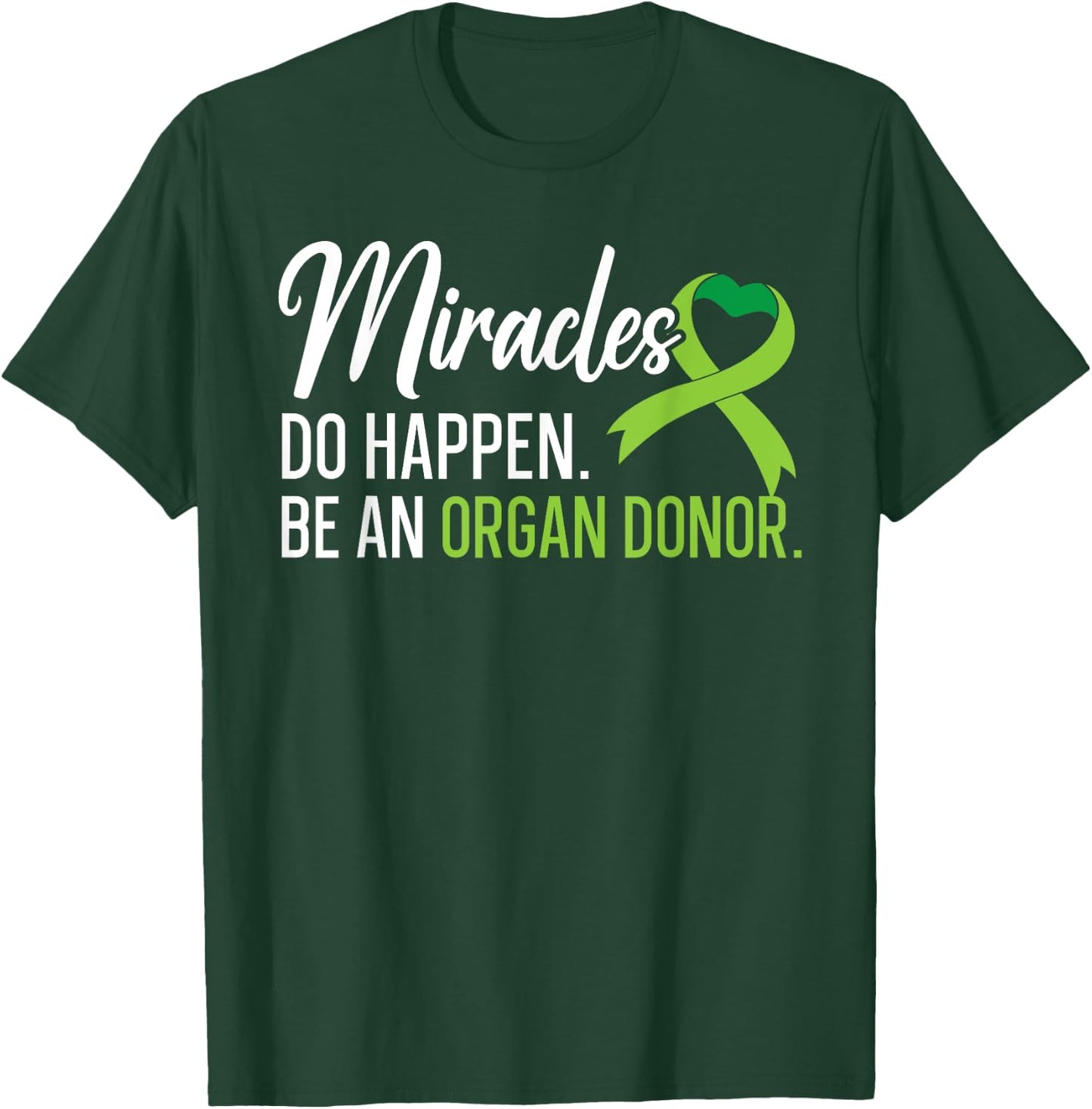Miracles Do Happen Be An Organ Donor Liver Transplant T-Shirt - T-Shirt | Forest