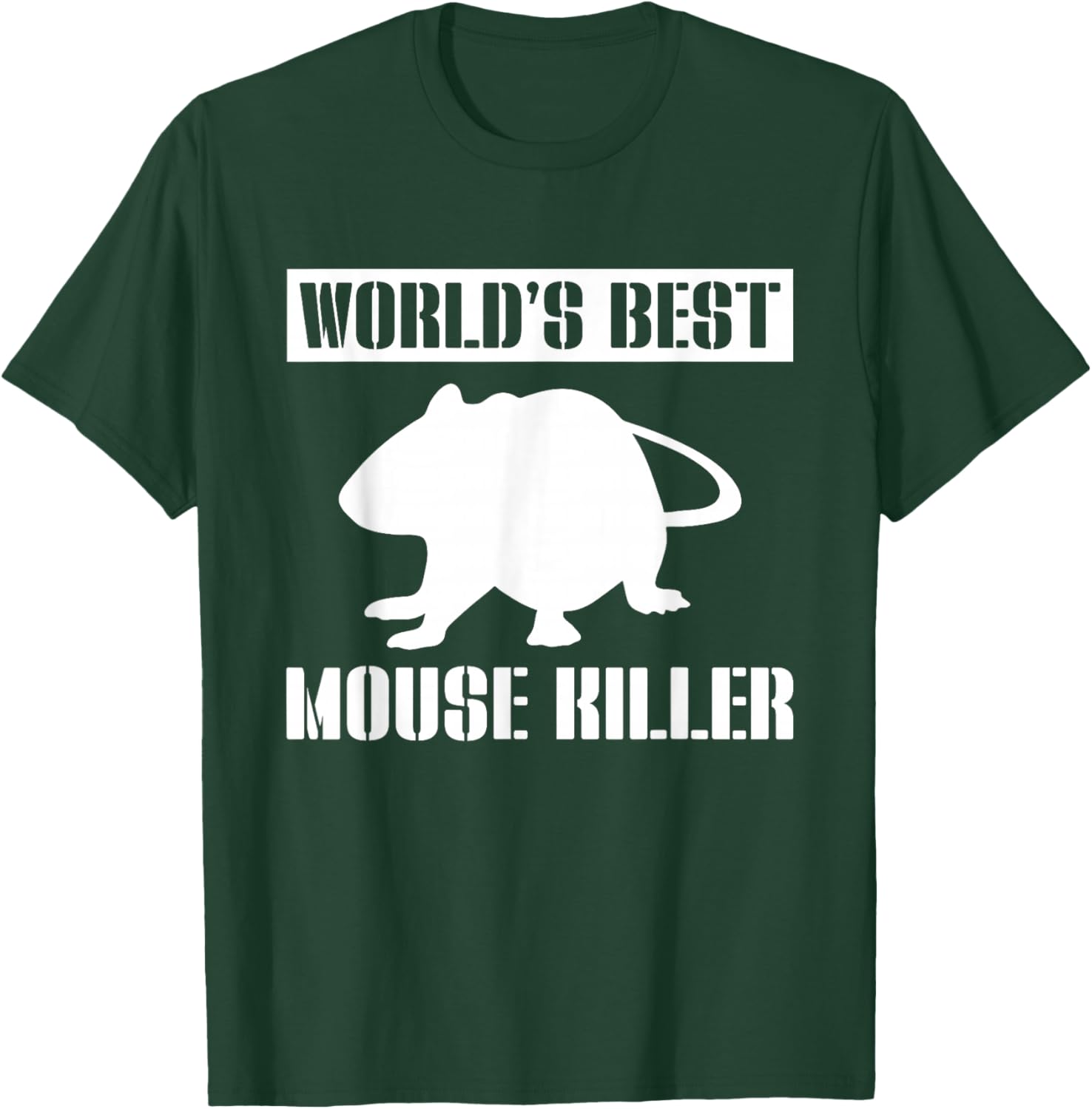 Worlds Best Mouse Killer Pest Repeller T-Shirt - T-Shirt | Forest
