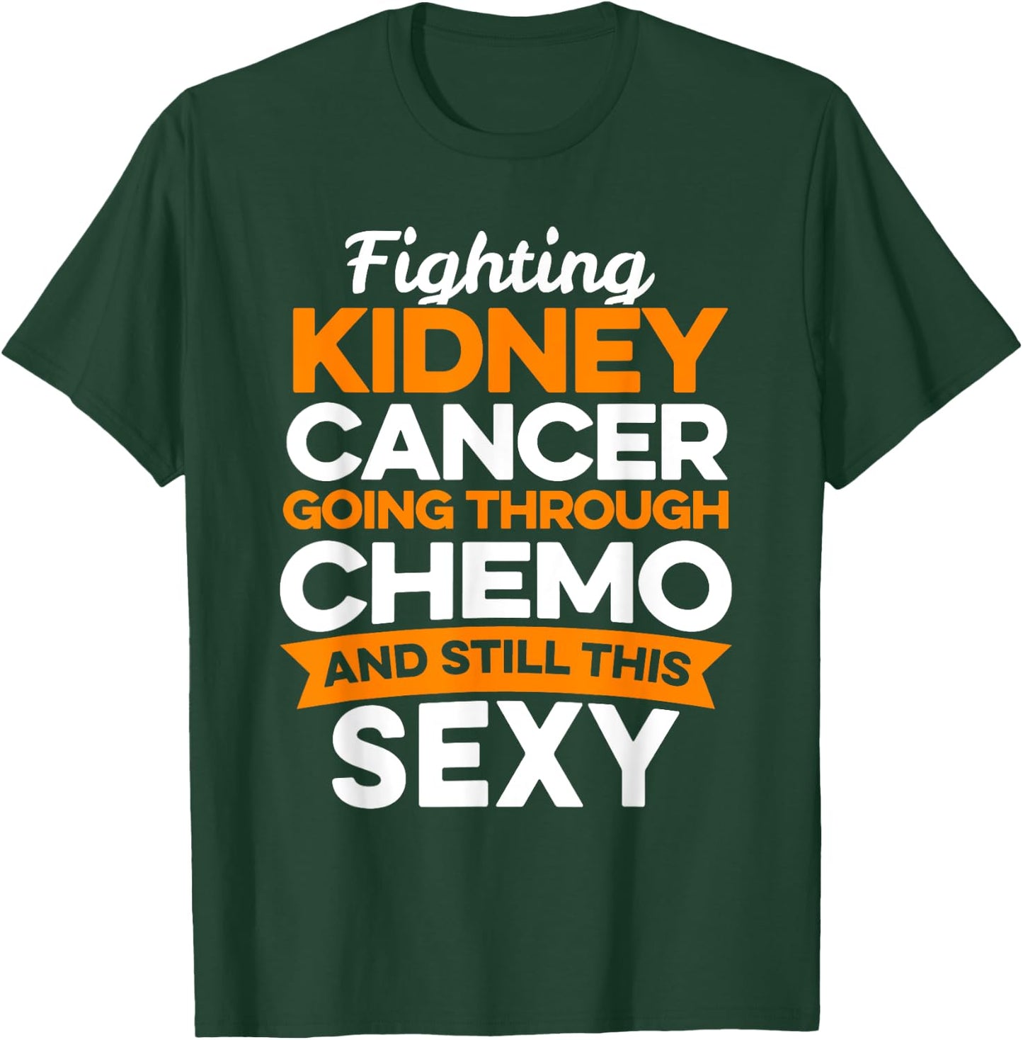 Funny Cancer Fighter Kidney Cancer Patient Chemo Therapy T-Shirt - T-Shirt | Forest