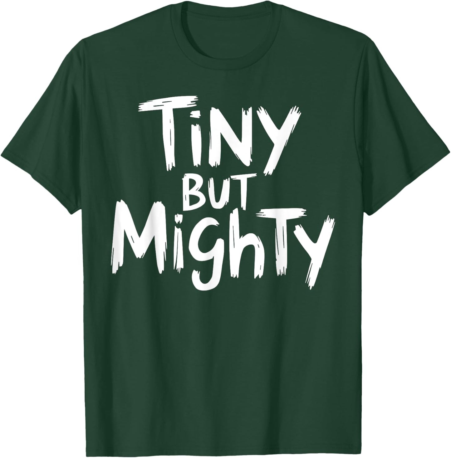 Tiny But Mighty Motivational Workout Gym Fitness Inspiration T-Shirt - T-Shirt | Forest