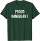 Proud Immigrant T-Shirt - T-Shirt | Forest