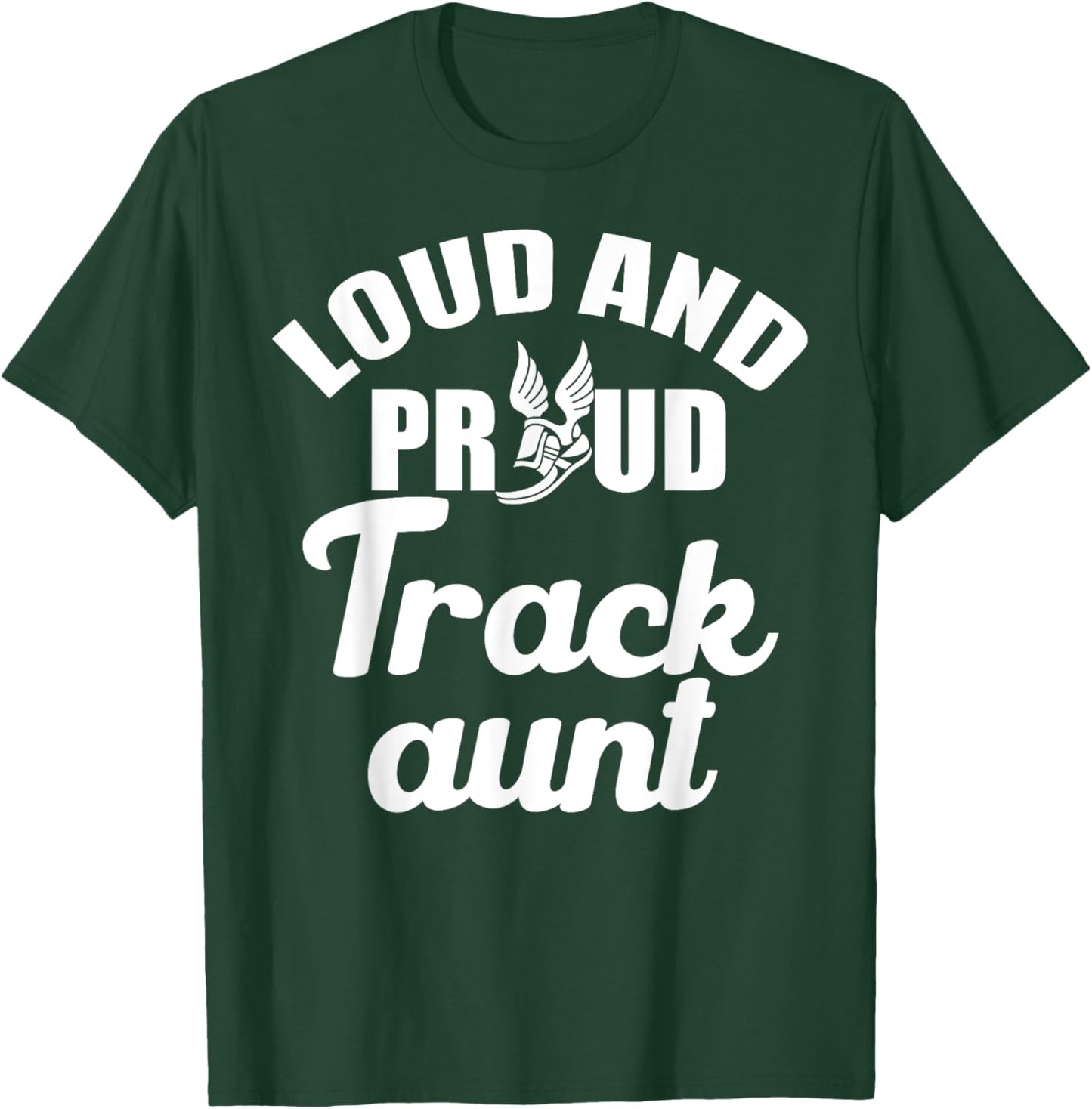 Loud and Proud Track Aunt Marathon Runner Cheer Family T-Shirt - T-Shirt | Forest